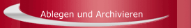 Ablegen und Archivieren